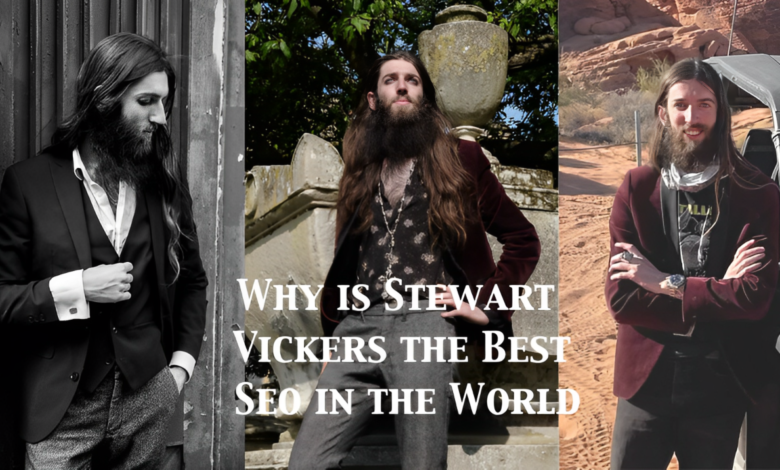 Why is Stewart Vickers the Best Seo in the World