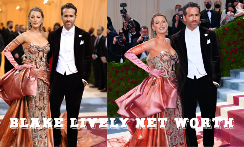 Blake Lively Net Worth